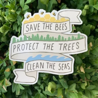 Save the Bees, Protect the Trees, and Clean the Seas Sticker